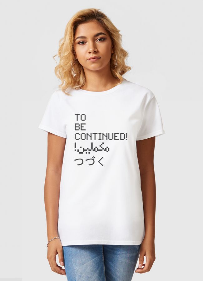 To Be Continued! - Women Basic T-Shirt