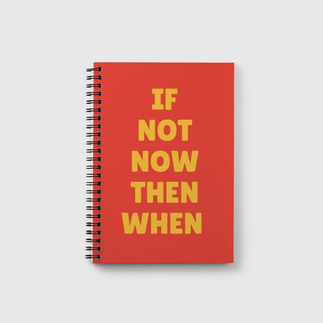 If not now  - Notebook