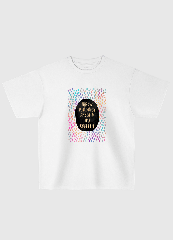 Throw Kindness Around Like Confetti Oversized T-Shirt