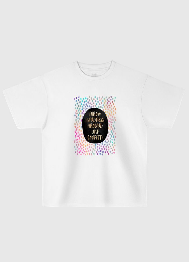 Throw Kindness Around Like Confetti - Oversized T-Shirt