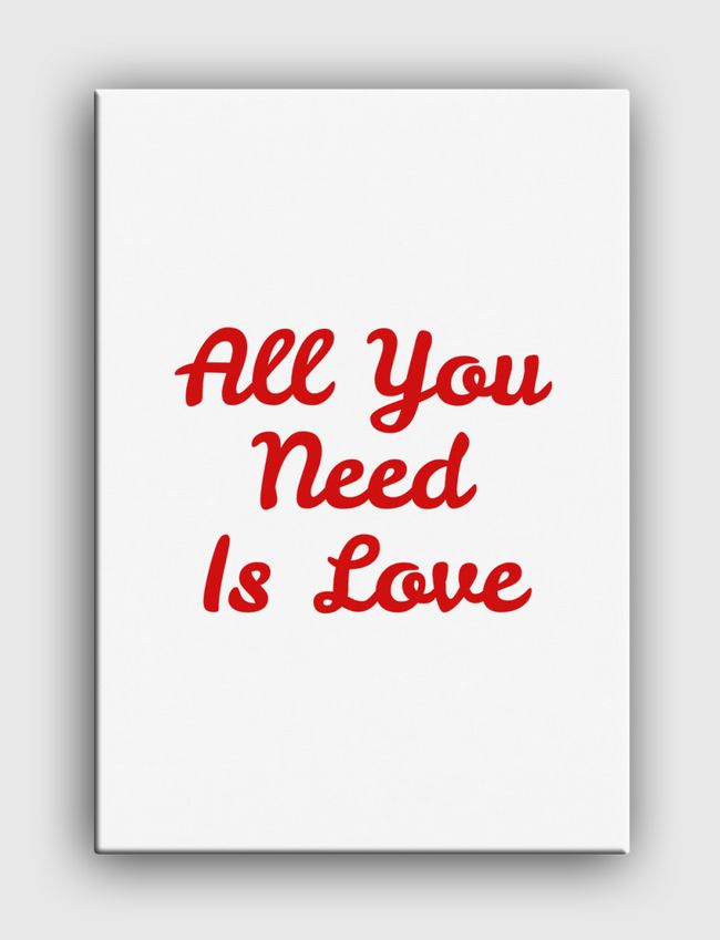 All You Need Is Love  - Canvas