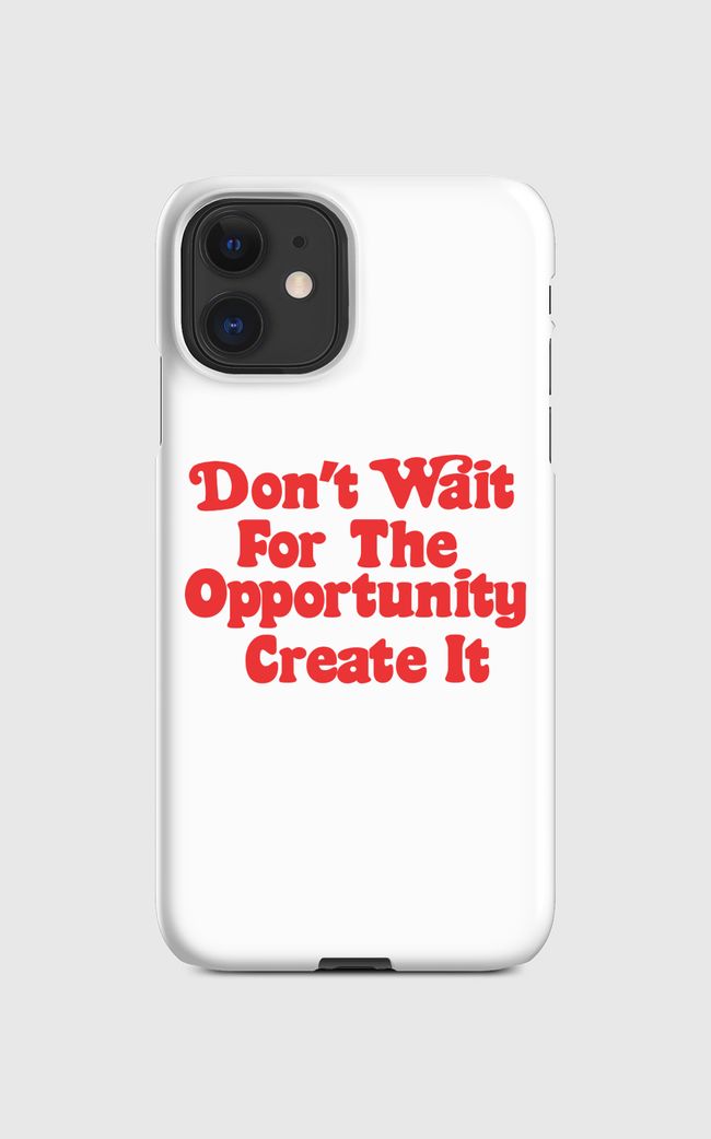 Don't wait  opportunity - Regular Case