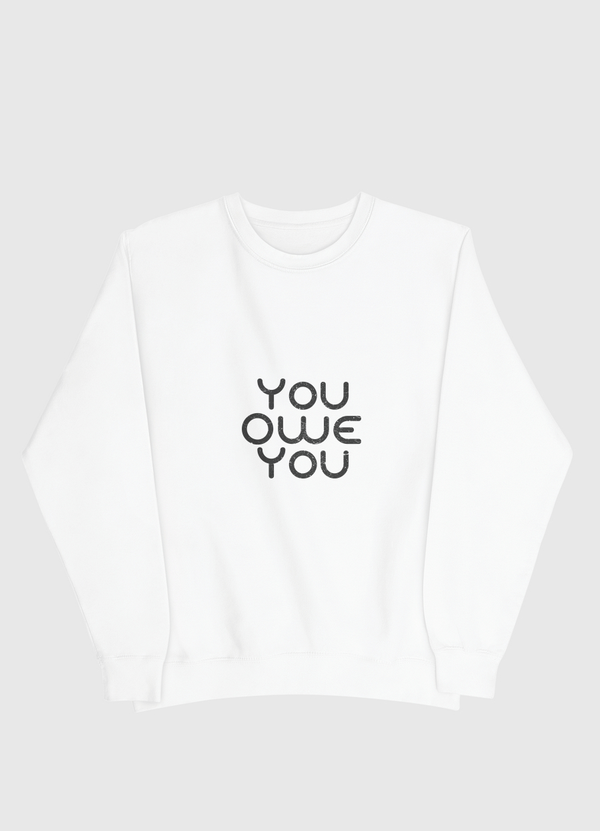 You Owe You Men Sweatshirt