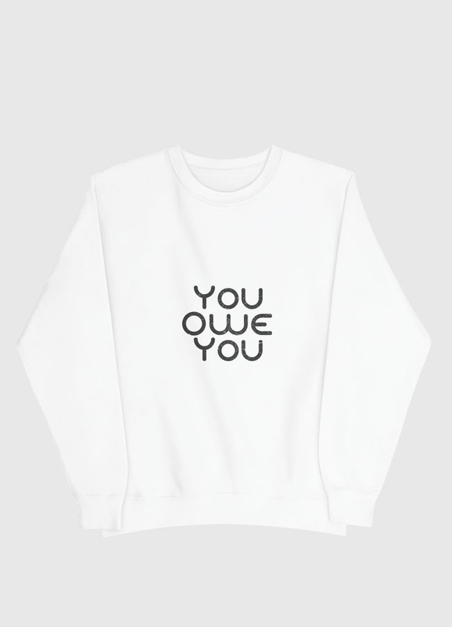 You Owe You - Men Sweatshirt