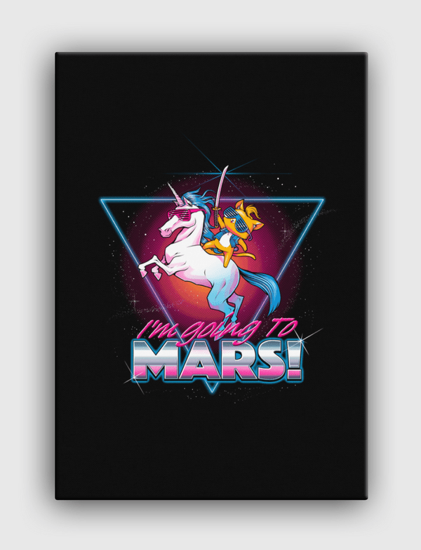 I'm Going To Mars! Canvas