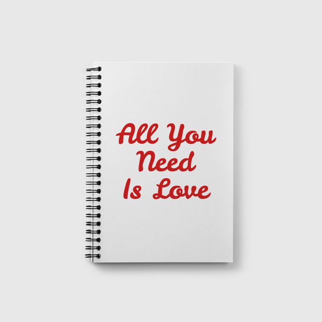 All You Need Is Love  - Notebook