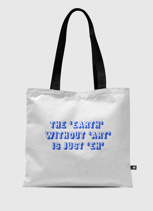 The earth without art - Tote Bag