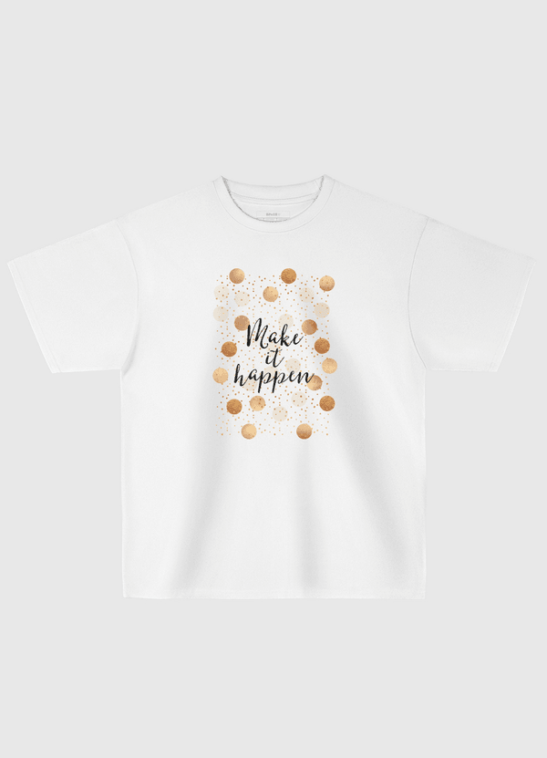 Make It Happen - Gold Dots Oversized T-Shirt