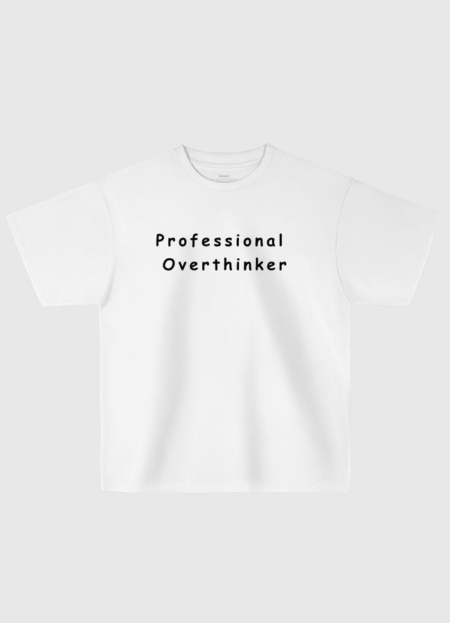 Professional Overthinker - Oversized T-Shirt