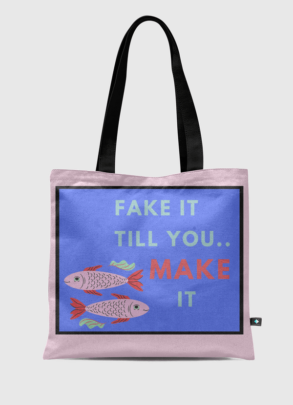 fake till make it  Tote Bag