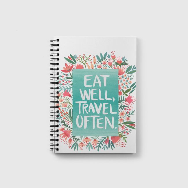 Eat Well, Travel Often. - Notebook