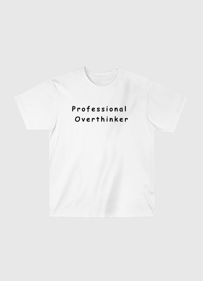 Professional Overthinker - Classic T-Shirt