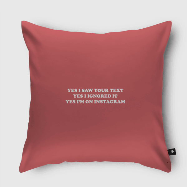 Yes i saw your text Throw Pillow