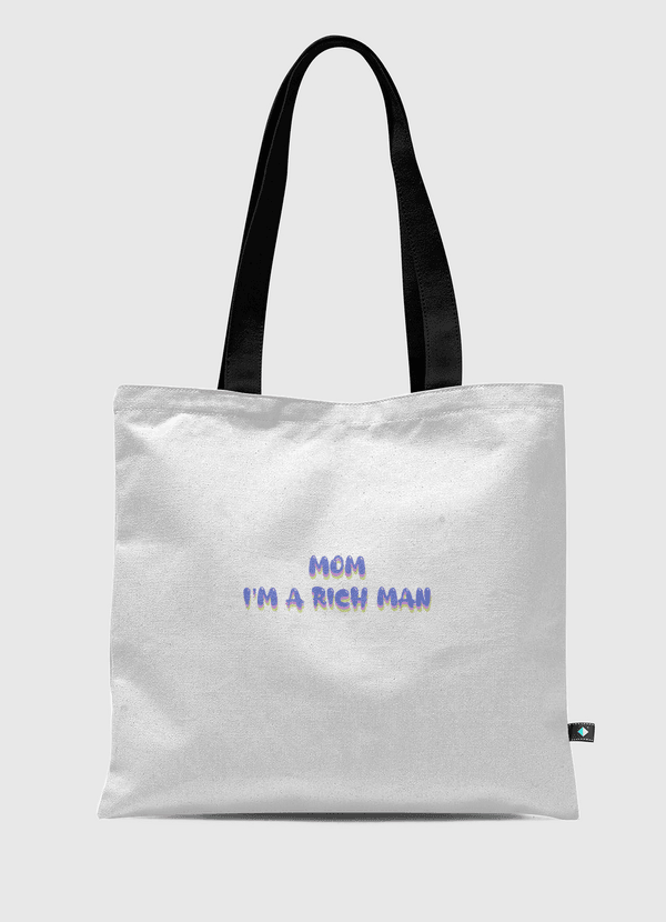 Mom I’m a rich man  Tote Bag