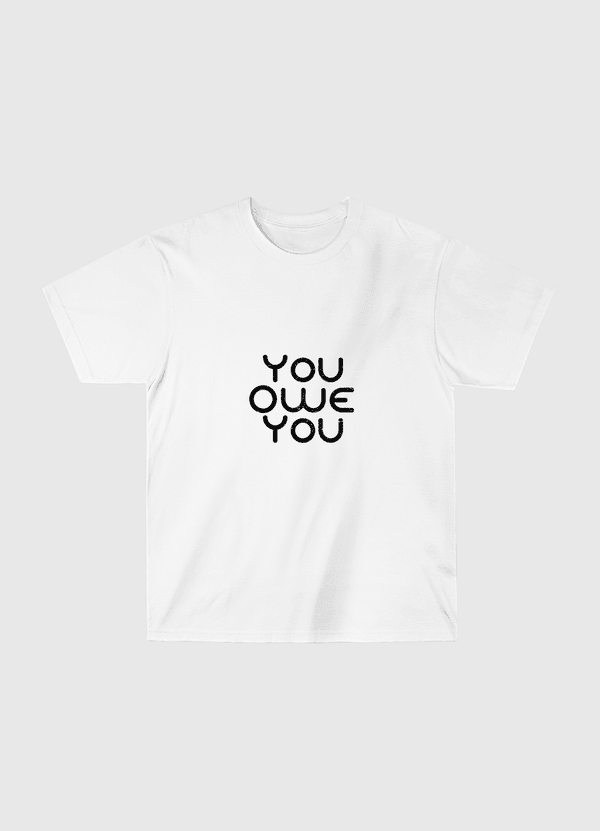 You Owe You Classic T-Shirt