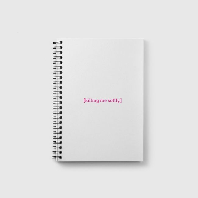 [killing me softly.] - Notebook