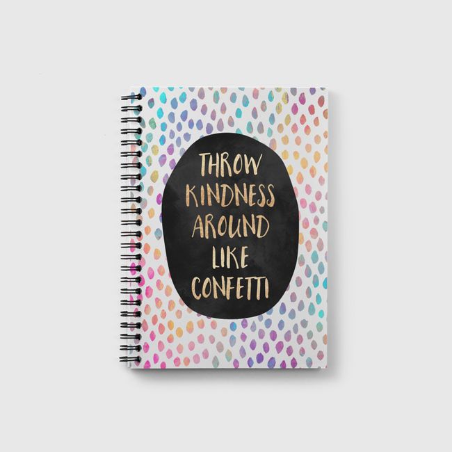 Throw Kindness Around Like Confetti - Notebook