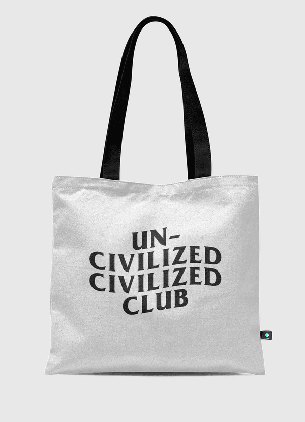 Uncivilized Civilized Club Tote Bag