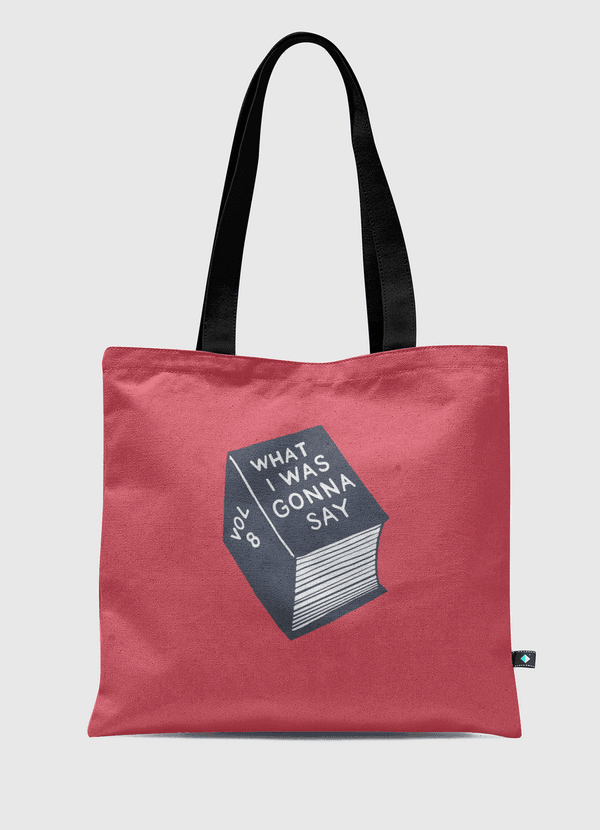 What i was gonna say Tote Bag