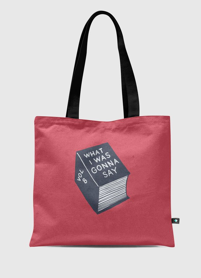 What i was gonna say - Tote Bag