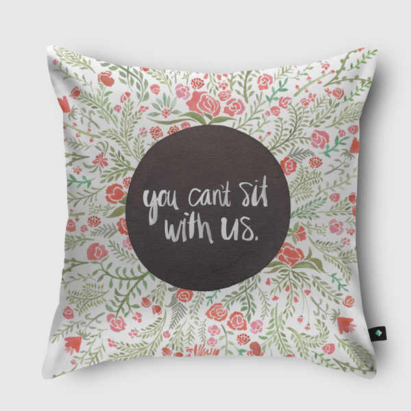 You can't sit with us Throw Pillow