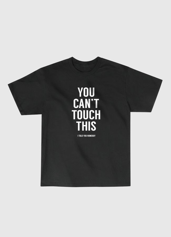 You can't touch this - Classic T-Shirt