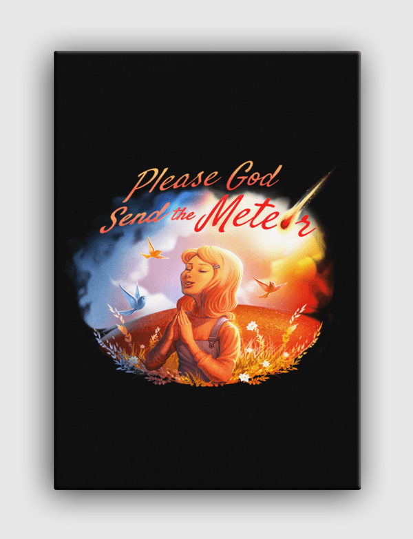 Please God Send The Meteor Canvas