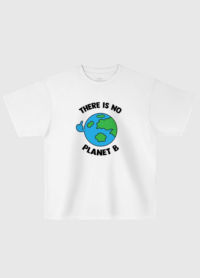 There is no planet b - Oversized T-Shirt