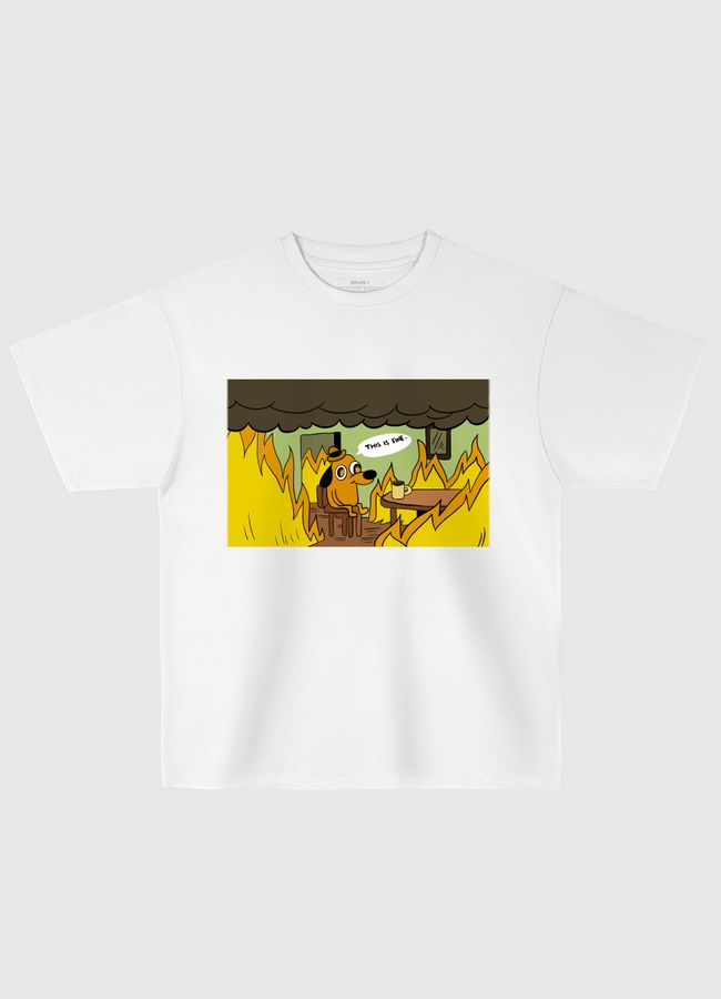 This is fine  - Oversized T-Shirt