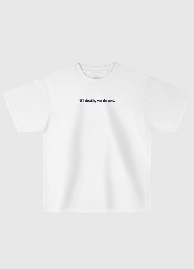 Til death we do art - Oversized T-Shirt