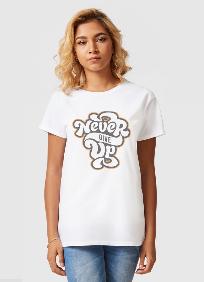 Never Give Up Quotes - Women Basic T-Shirt