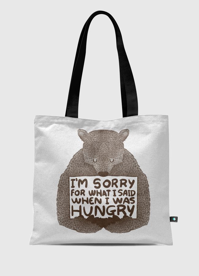 I'm Sorry For What I Said When I Was Hungry - Tote Bag