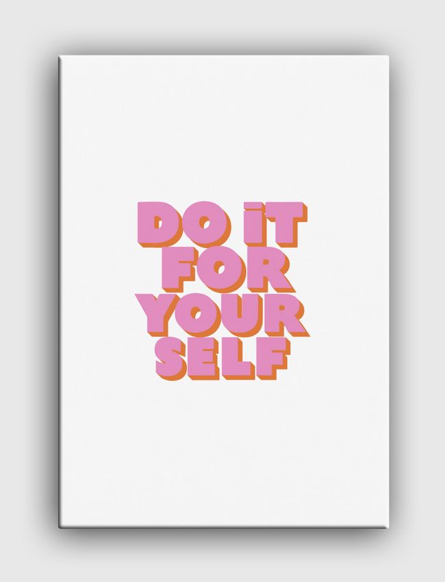 Do It For Yourself - Canvas