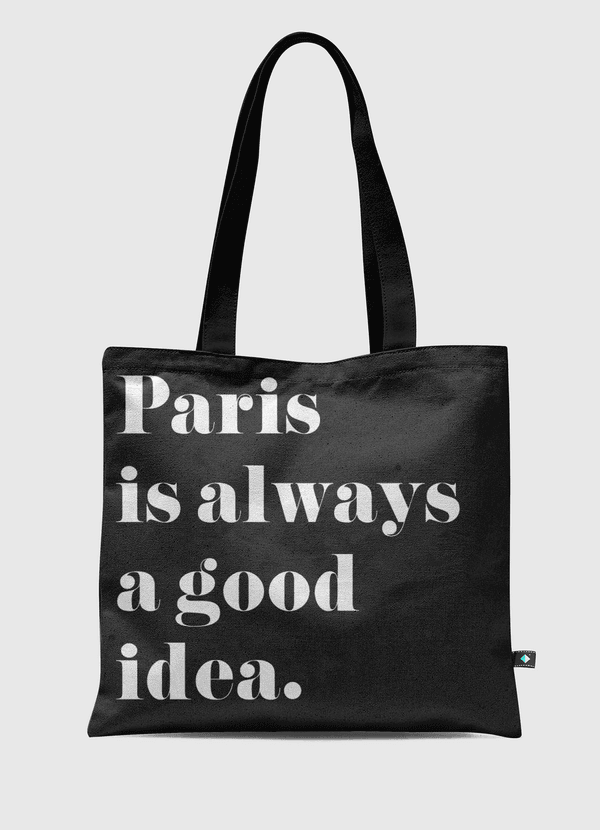 Paris is always a good idea Tote Bag