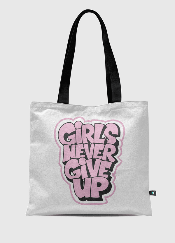 Girls Never Give Up Tote Bag