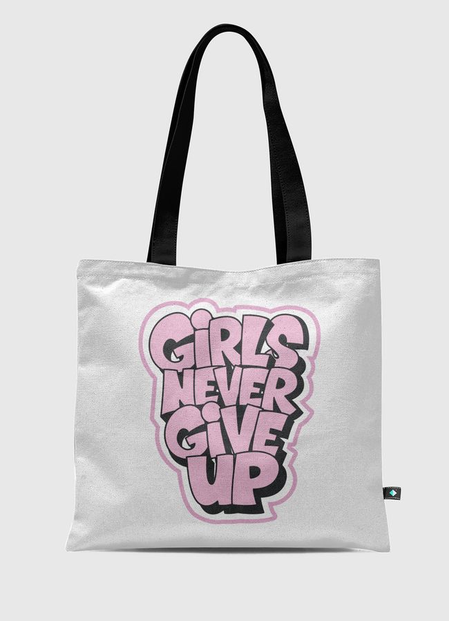 Girls Never Give Up - Tote Bag