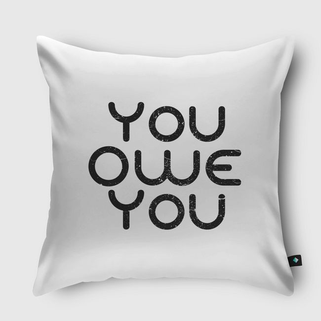 You Owe You - Throw Pillow