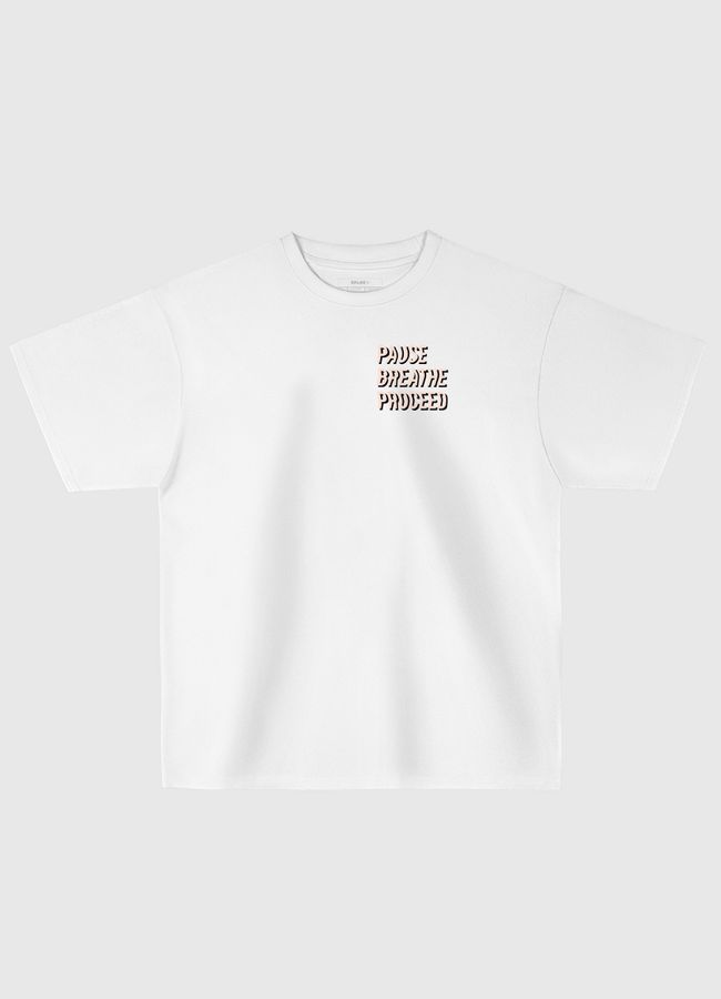 Pause Breathe Proceed - Oversized T-Shirt