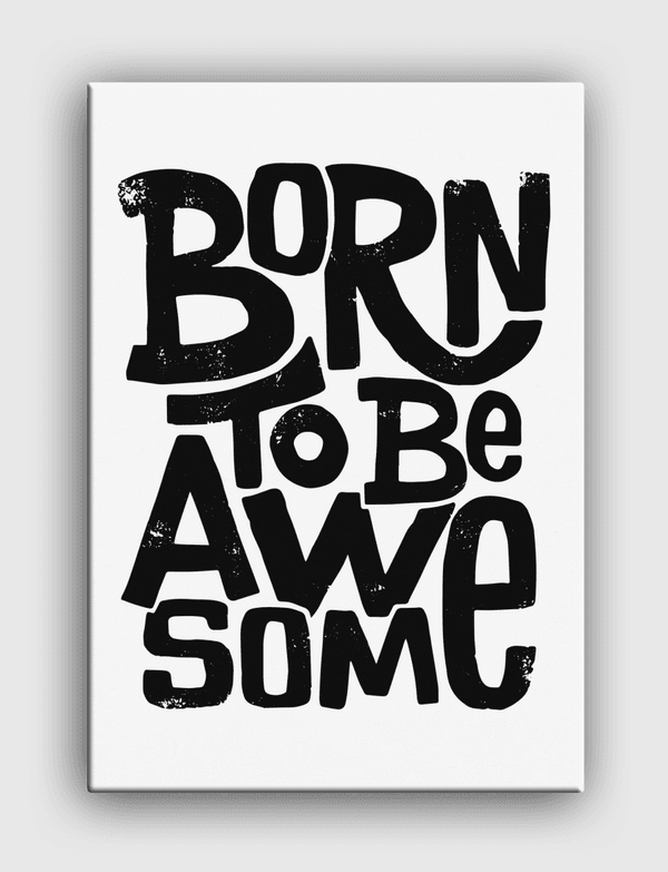 Born To Be Awesome Canvas