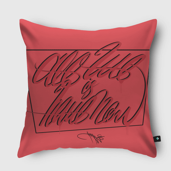 All we have is now ..  Throw Pillow