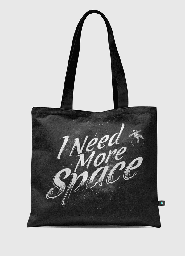 I Need More Space  Tote Bag