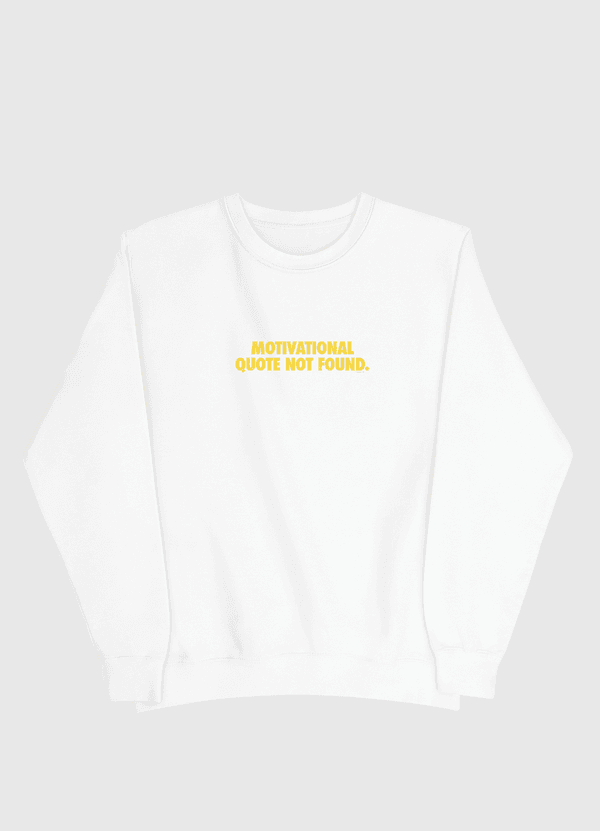  Motivational Quote Not Found  Men Sweatshirt