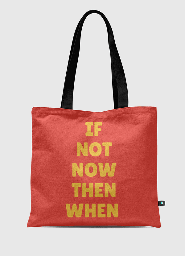 If not now  Tote Bag