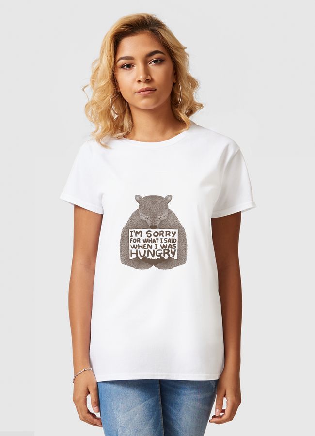 I'm Sorry For What I Said When I Was Hungry - Women Basic T-Shirt