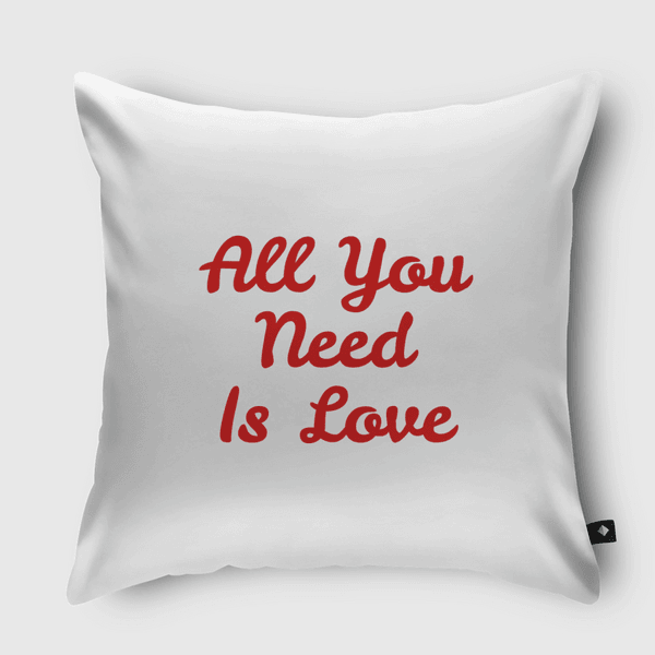All You Need Is Love  Throw Pillow