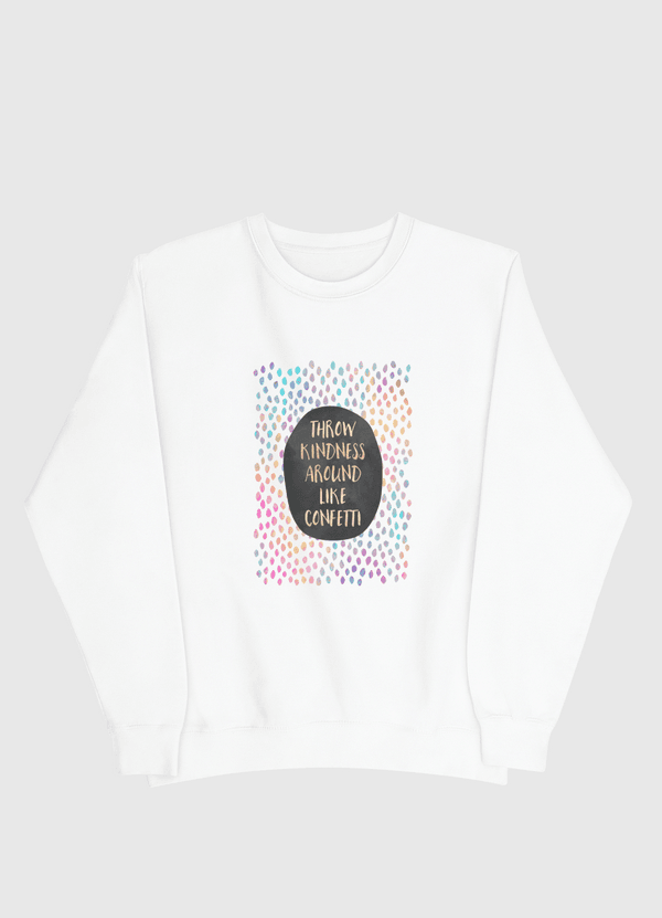 Throw Kindness Around Like Confetti Men Sweatshirt