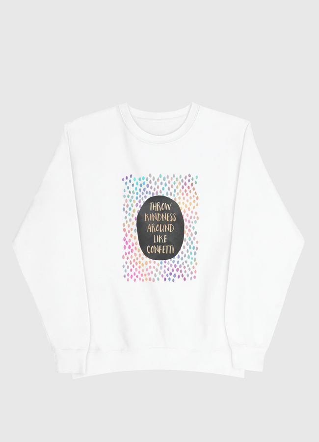 Throw Kindness Around Like Confetti - Men Sweatshirt