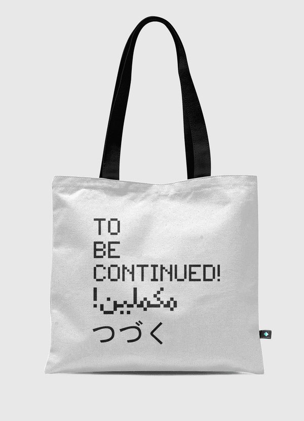 To Be Continued! Tote Bag