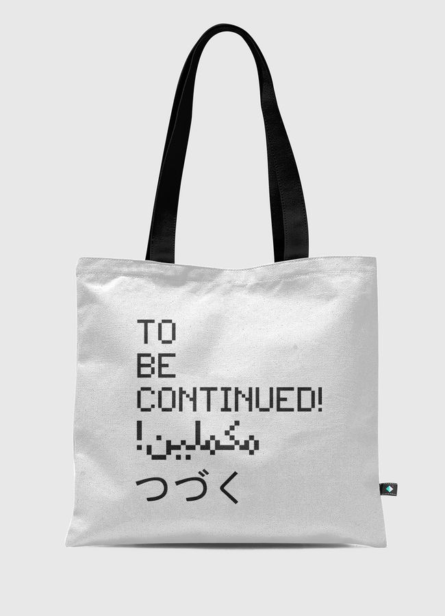 To Be Continued! - Tote Bag