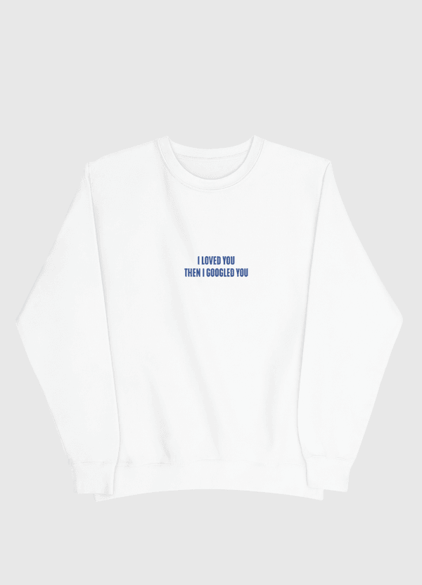 I loved you  Men Sweatshirt